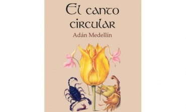#LunesdeLibros Adán Medellín provoca un encuentro con la muerte, en "El canto circular"